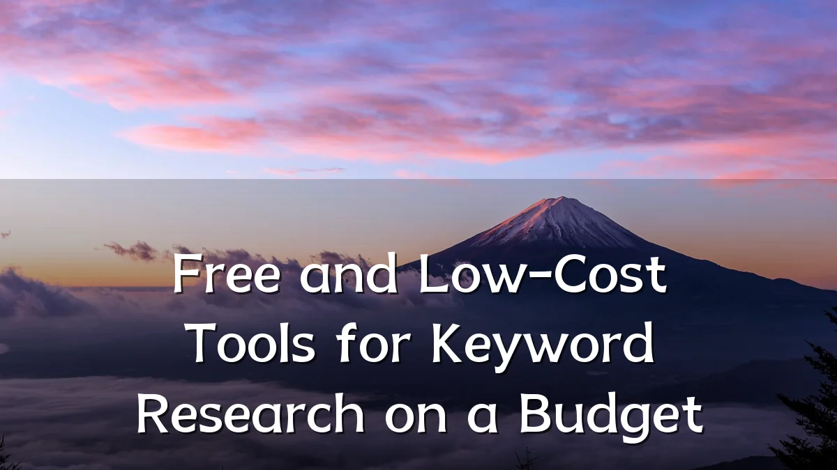 Free and Low-Cost Tools for Keyword Research on a Budget