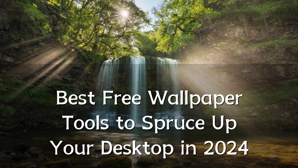 Best Free Wallpaper Tools to Spruce Up Your Desktop in 2024