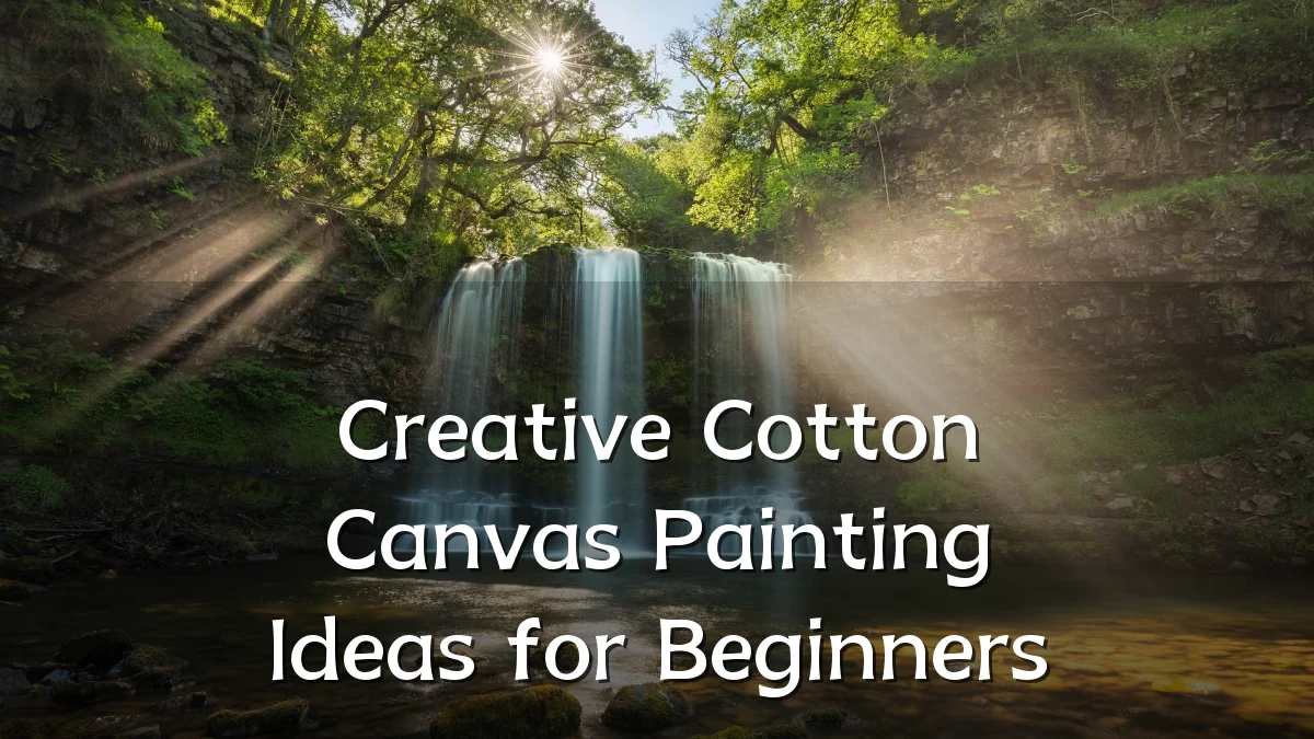 Creative Cotton Canvas Painting Ideas for Beginners