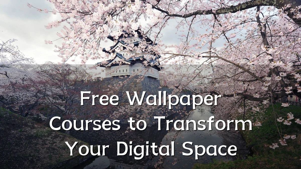 Free Wallpaper Courses to Transform Your Digital Space