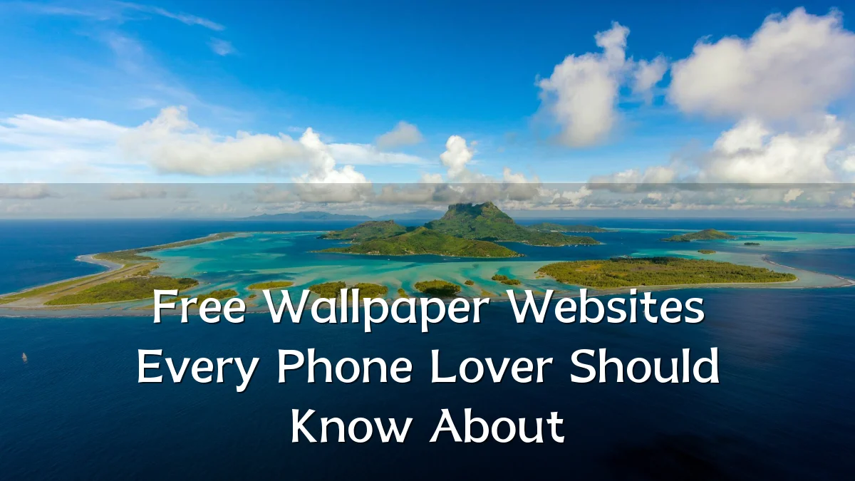 Free Wallpaper Websites Every Phone Lover Should Know About