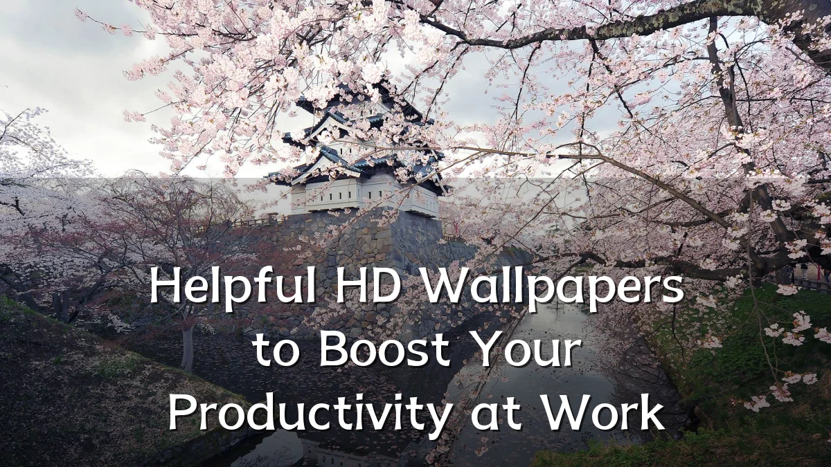 Helpful HD Wallpapers to Boost Your Productivity at Work