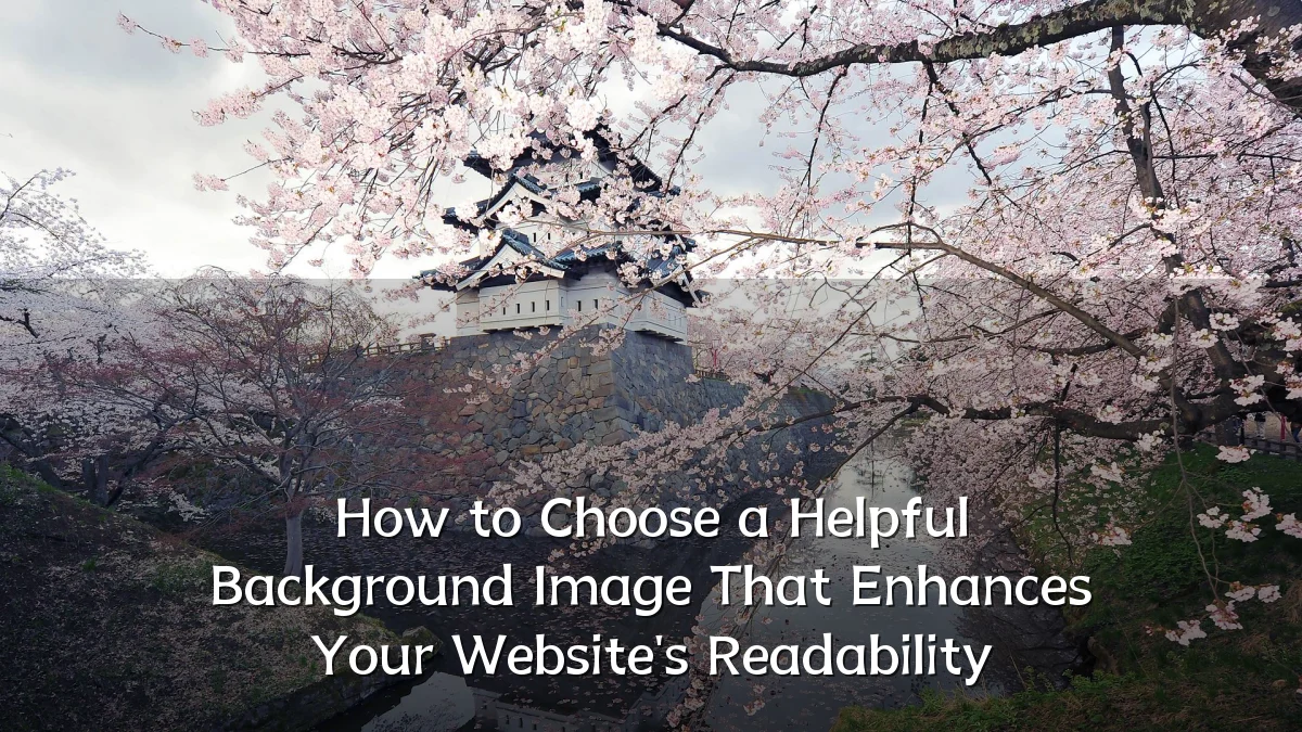 How to Choose a Helpful Background Image That Enhances Your Website's Readability