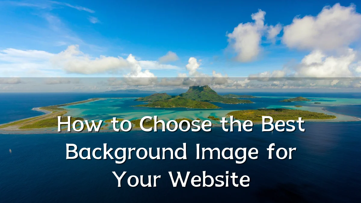 How to Choose the Best Background Image for Your Website