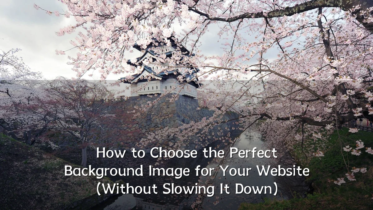 How to Choose the Perfect Background Image for Your Website (Without Slowing It Down)