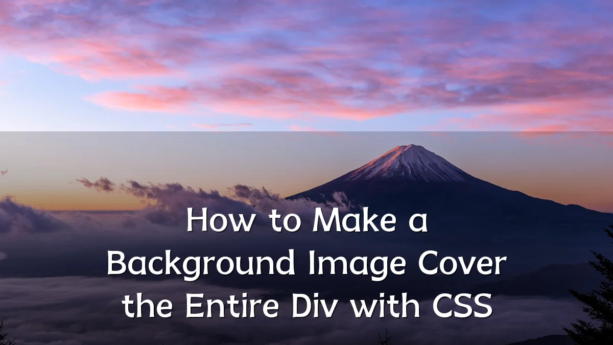 How to Make a Background Image Cover the Entire Div with CSS