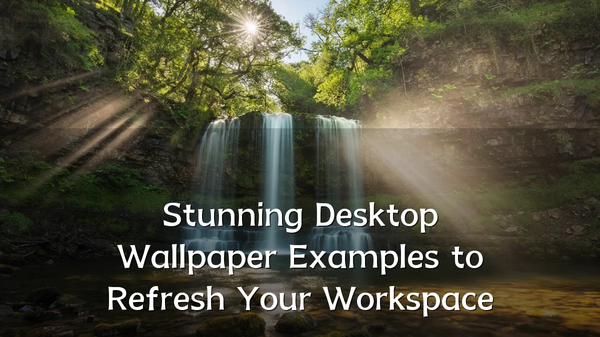 Stunning Desktop Wallpaper Examples to Refresh Your Workspace