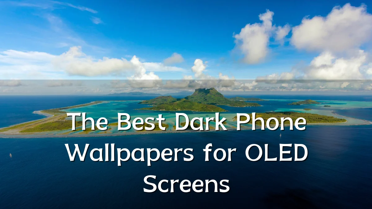The Best Dark Phone Wallpapers for OLED Screens