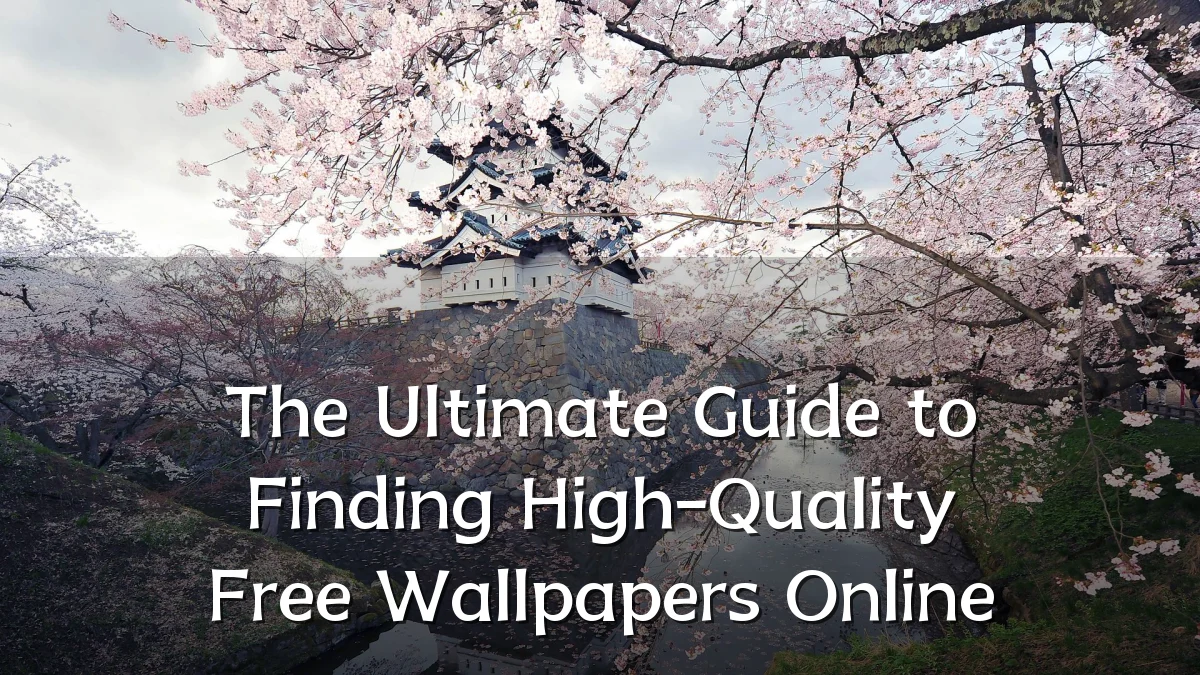 The Ultimate Guide to Finding High-Quality Free Wallpapers Online