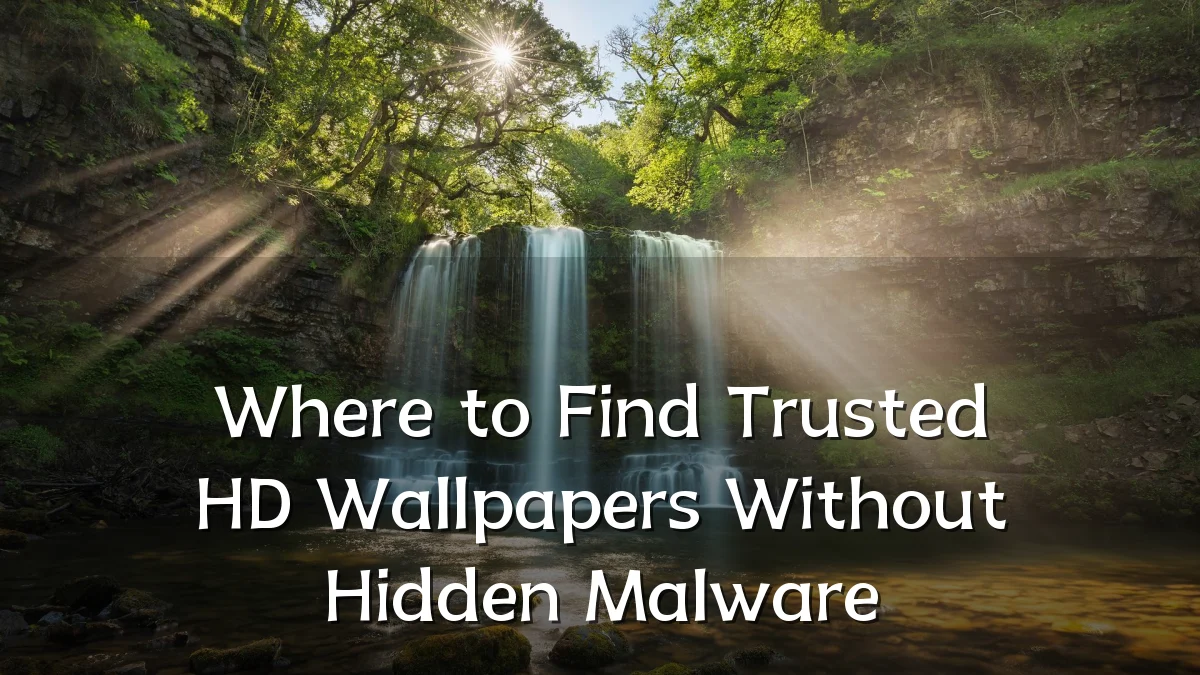 Where to Find Trusted HD Wallpapers Without Hidden Malware