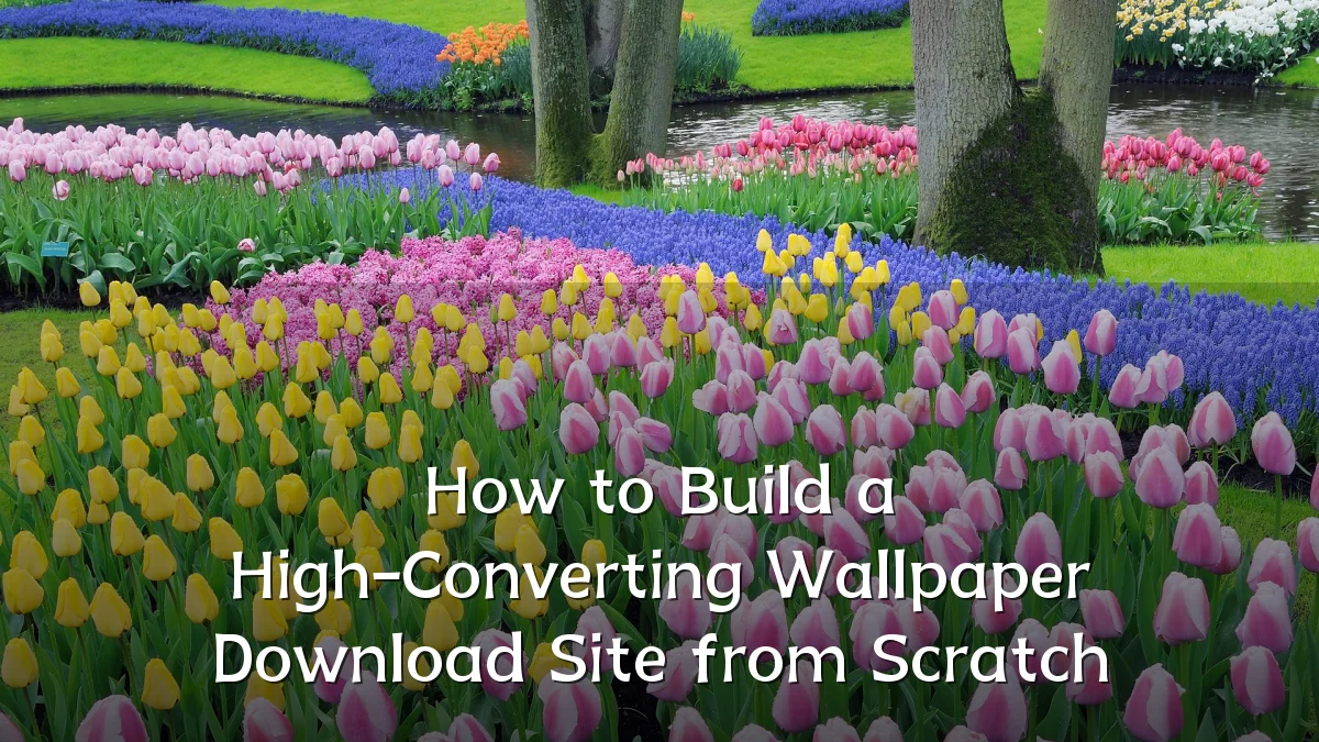 How to Build a High-Converting Wallpaper Download Site from Scratch