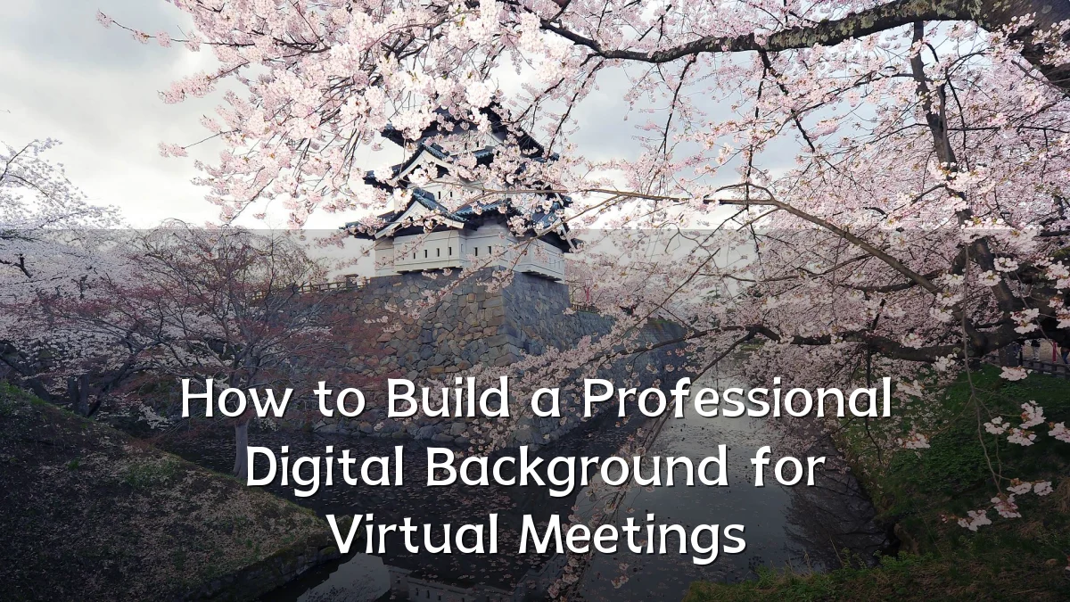 How to Build a Professional Digital Background for Virtual Meetings