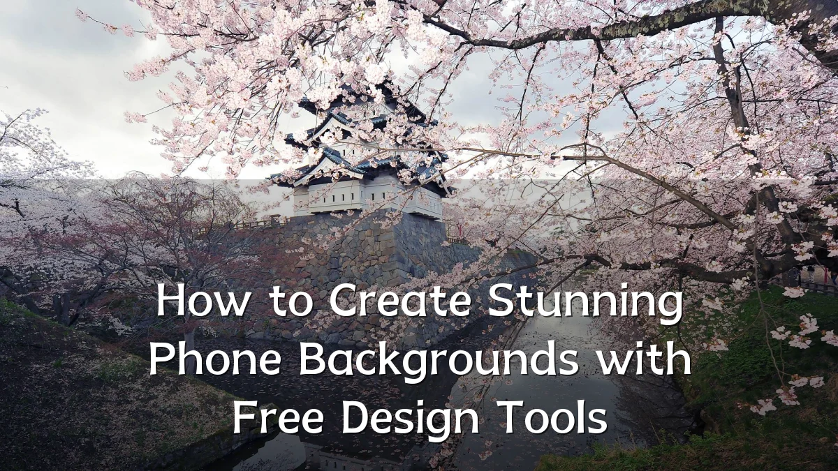 How to Create Stunning Phone Backgrounds with Free Design Tools