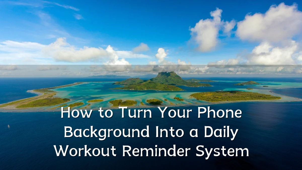 How to Turn Your Phone Background Into a Daily Workout Reminder System