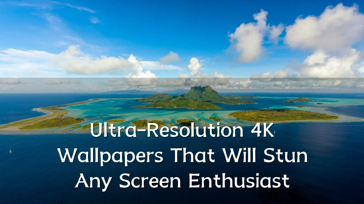 Ultra-Resolution 4K Wallpapers That Will Stun Any Screen Enthusiast