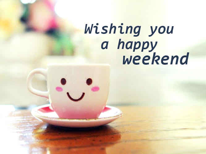 wishes you a happy weekend