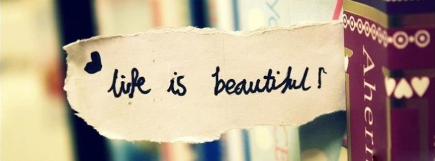 life is beautiful Best Facebook Covers