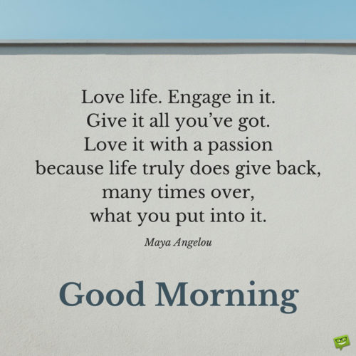 good morning life quote maya angelou